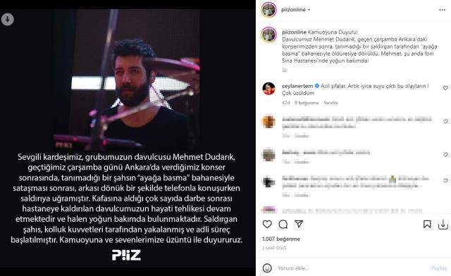 Piiz davul grubucusu Mehmet Dudarık tanımadığı saldırgan saldırıya uğradı!  Hayati tehlike devam ediyor